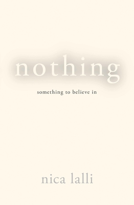 Nothing: Something to Believe in - Lalli, Nica