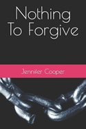 Nothing to Forgive