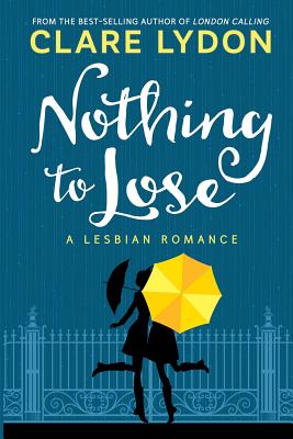 Nothing To Lose: A Lesbian Romance - Lydon, Clare