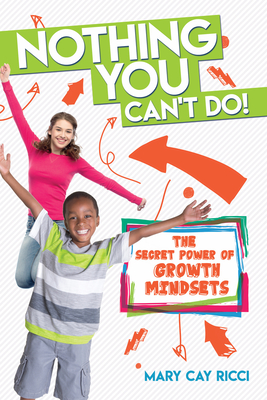 Nothing You Can't Do!: The Secret Power of Growth Mindsets - Ricci, Mary Cay
