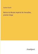 Notice du Muse imprial de Versailles, premier tage