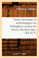 Notice Historique Et Arch?ologique Sur Halinghem (Canton de Samer, Pas-De-Calais) (?d.1875)