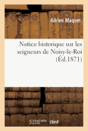 Notice Historique Sur Les Seigneurs de Noisy-Le-Roi