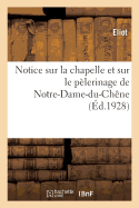 Notice Sur La Chapelle Et Sur Le P?lerinage de Notre-Dame-Du-Ch?ne, ? Bar-Sur-Seine