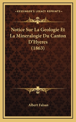 Notice Sur La Geologie Et La Mineralogie Du Canton D'Hyeres (1863) - Falsan, Albert
