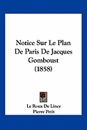 Notice Sur Le Plan De Paris De Jacques Gomboust (1858) - De Lincy, Le Roux, and Petit, Pierre