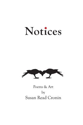 Notices: Poems & Art by Susan Read Cronin - Cronin, Susan Read