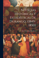 Noticias Histricas y Estadsticas de Durango, (1849-1850)