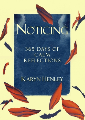 Noticing: 365 Days of Calm Reflections - Henley, Karyn