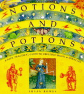 Notions and Potions: A Safe, Practical Guide to Creating Magic and Miracles