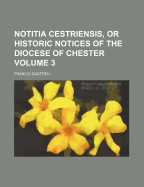 Notitia Cestriensis, or Historic Notices of the Diocese of Chester Volume 3