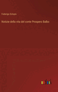 Notizie della vita del conte Prospero Balbo