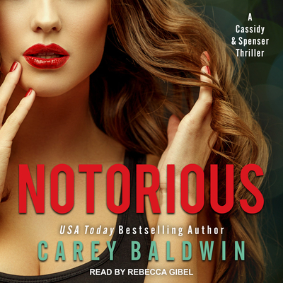 Notorious: A Cassidy & Spenser Thriller - Baldwin, Carey, and Gibel, Rebecca (Narrator)