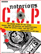 Notorious C.O.P.: The Inside Story of the Tupac, Biggie, and Jam Master Jay Investigations from NYPD's First "Hip-Hop Cop"