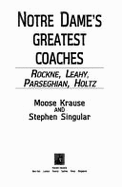 Notre Dame's Greatest Coaches: Rockne, Leahy, Parseghian, Holtz