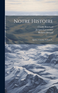 Notre Histoire: Quebec-Canada, Volume 9...