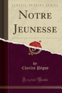 Notre Jeunesse (Classic Reprint)