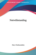 Notwithstanding