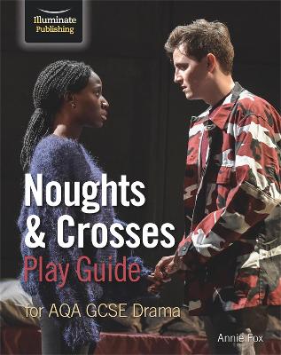 Noughts & Crosses Play Guide For AQA GCSE Drama - Fox, Annie