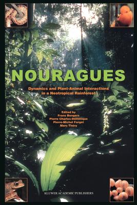 Nouragues: Dynamics and Plant-Animal Interactions in a Neotropical Rainforest - Bongers, F. (Editor), and Charles-Dominique, P. (Editor), and Forget, P.-M. (Editor)