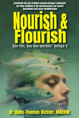 Nourish & Flourish: Das Fett, das uns antreibt: Omega-3 - Richter, Hans-Thomas