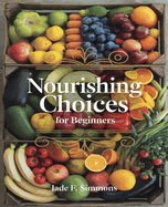 Nourishing Choices for beginners: A Comprehensive Journey Through Wholesome Eating from A to Z