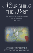Nourishing the Spirit: The Healing Emotions of Wonder, Joy, Compassion and Hope