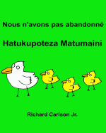 Nous n'avons pas abandonn Hatukupoteza Matumaini: Livre d'images pour enfants Franais-Swahili (dition bilingue)