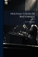 Nouveau Cours De Rh(c)torique