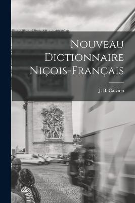 Nouveau Dictionnaire Niois-Franais - Calvino, J B