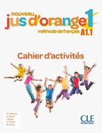 Nouveau Jus d'orange: Cahier d'activites 1 (A1.1)