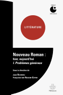 Nouveau Roman: Hier, Aujourd'hui Volume 1: Problemes Generaux