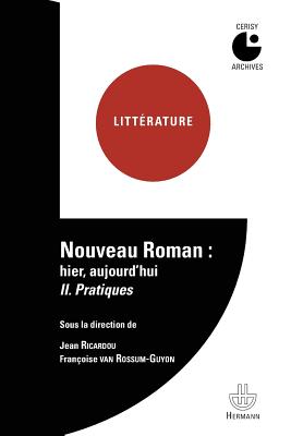 Nouveau Roman: Hier, Aujourd'hui Volume 2: Pratiques - Ricardou, Jean, and Van Rossum-Guyon, Francoise