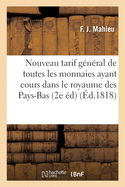 Nouveau Tarif General de Toutes Les Monnaies Ayant Cours Dans Le Royaume Des Pays-Bas (1815)