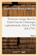 Nouveau Voyage Dans Les Etats-Unis de l'Am?rique Septentrionale, Fait En 1788. T. 2