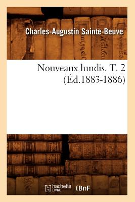 Nouveaux Lundis. T. 2 (?d.1883-1886) - Sainte-Beuve, Charles-Augustin