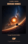 Nouveaux Mondes: Voyage Parmi les ?toiles