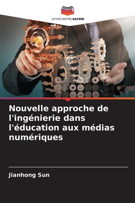 Nouvelle approche de l'ingnierie dans l'ducation aux mdias numriques - Sun, Jianhong