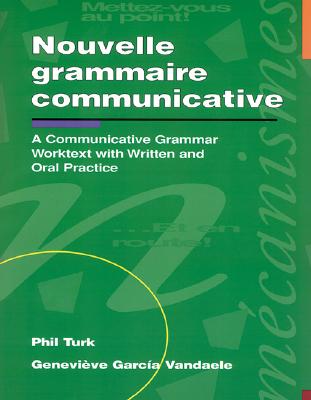 Nouvelle Grammaire Communicative: An Advanced Communicative Worktext with Written and Oral Practice - Turk, Phil, and McGraw-Hill, and Vandaele, Genevieve Garcia