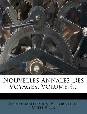 Nouvelles Annales Des Voyages, Volume 4... - Malte-Brun, Conrad, and Victor Adolfe Malte-Brun (Creator)