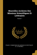 Nouvelles Archives Des Missions Scientifiques Et Litt?raires; Volume 7