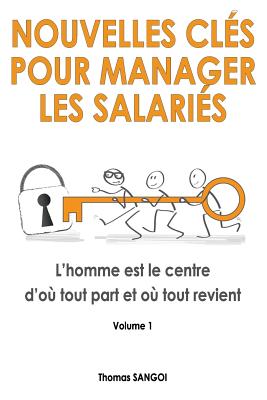 Nouvelles cls pour manager les salaris: L'homme est le centre d'o tout part et o tout revient. - Sango, Thomas