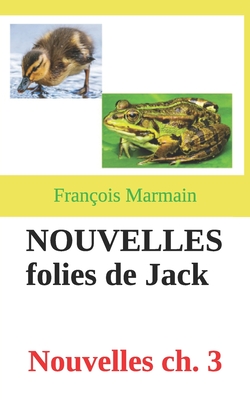 NOUVELLES folies de Jack: Nouvelles ch. 3 - Marmain, Fran?ois