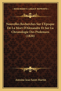 Nouvelles Recherches Sur L'Epoque De La Mort D'Alexandre Et Sur La Chronologie Des Ptolemees (1820)