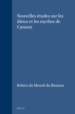 Nouvelles ?tudes Sur Les Dieux Et Les Mythes de Canaan - Du Mesnil Du Buisson, Robert