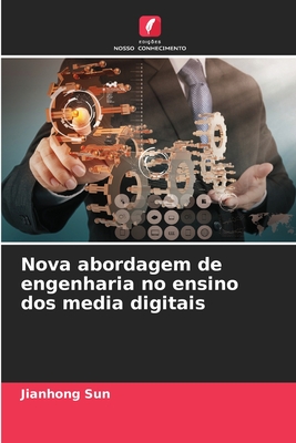 Nova abordagem de engenharia no ensino dos media digitais - Sun, Jianhong