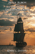 Nova Albion and The Treasure of Sir Francis Drake: A Real-Life & True Crime Adventure