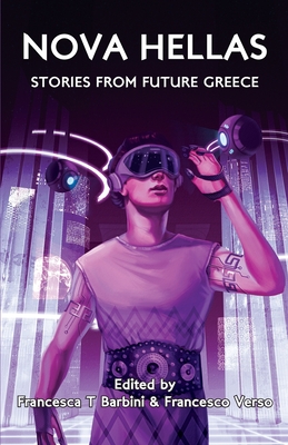 Nova Hellas: Stories from Future Greece - Barbini, Francesca T (Editor), and Verso, Francesco (Editor)