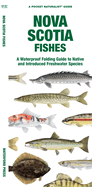 Nova Scotia Fishes: A Waterproof Folding Guide to Native and Introduced Freshwater Species