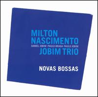 Novas Bossas - Milton Nascimento/Jobim Trio